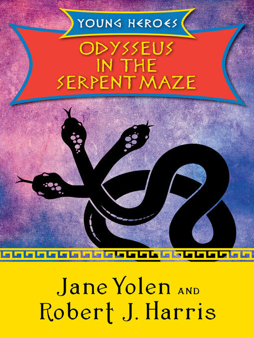 Title details for Odysseus in the Serpent Maze by Jane Yolen - Available